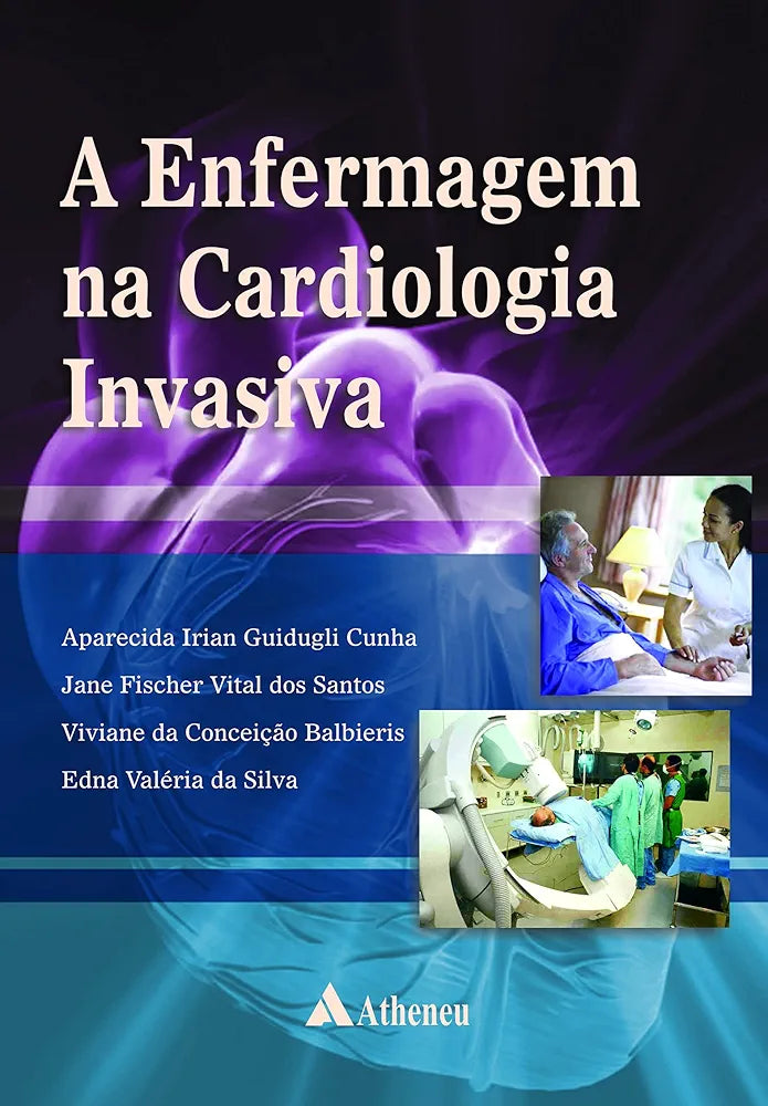 A enfermagem na Cardiologia Invasiva Silva 1° Ed [E-book]
