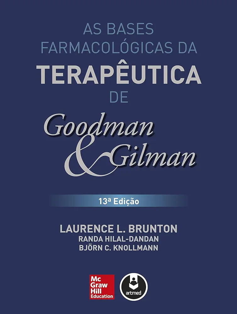 As bases Farmacológicas da Terapêutica de Goodman e Gilman 13° Ed [E-book]