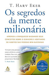 Os segredos da mente milionária: Aprenda a enriquecer mudando seus conceitos sobre o dinheiro e adotando os hábitos das pessoas bem-sucedidas